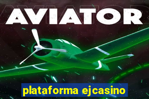 plataforma ejcasino